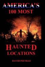 America's 100 Most Haunted Locations