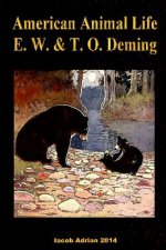 American animal life E. W. & T. O. Deming.