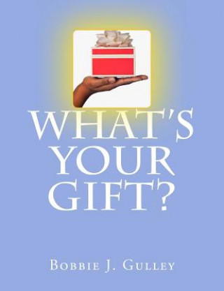 What 's Your Gift?