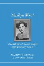 Marilyn Who?: The untold story of the most amazing person you've never heard of