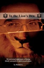 In the Lion's Den: How I was falsely accused of child sexual abuse
