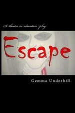 Escape: One Girl's Journey from Self-Harm to Self-Help