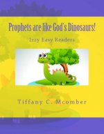 Prophets are like God's Dinosaurs!: Izzy Easy Readers