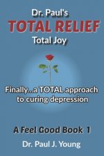 Dr. Paul's TOTAL Relief, Depression, Book 1: Formulas that BLAST the pain