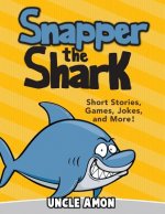 Snapper the Shark: Short Stories, Games, Jokes, and More!