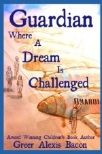 Guardian: Where A Dream Is Challenged