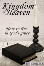The kingdom of Heaven: How to live in God's grace