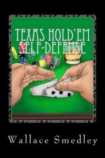 Texas Hold'em Self-Defense: Gambling Advice for the Highest Stakes Game of YOUR LIFE