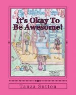 It's Okay To Be Awesome!