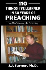 110 Things I've Learned In 50-Years Of Preaching: One Man's Journey In Preaching