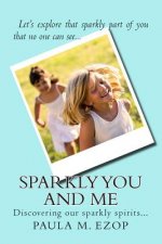 Sparkly You and Me: Discovering our sparkly spirits...