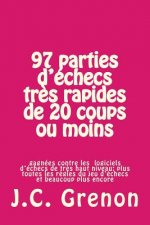 97 parties d'echecs tres rapides de 20 coups ou moins: contre les ordinateurs d'échecs de tr?s haut niveau