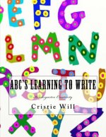 ABC's Learning To Write: Kindergarten Creativity