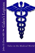Galen's Legions: Tales in the Medical World