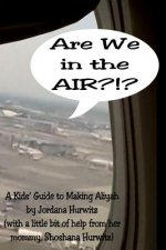 Are We in the Air?!?: A Kids' Guide to Making Aliyah