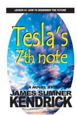 Tesla's 7th Note: Lesson 1: How to Remember the Future