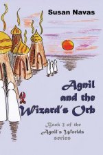 Agnil and the Wizard's Orb: Book 2 of the Agnil's Worlds series