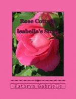 Rose Cottage: Isabelle's Story