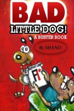 Bad Little Dog: A Buster Book
