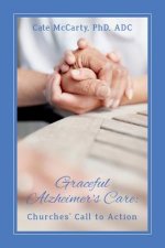 Graceful Alzheimer's Care: Churches' Call to Action