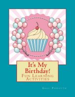 It's My Birthday!: Fun Learning Activities
