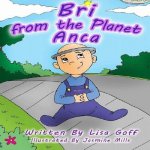 Bri from the Planet Anca: Our Fun and Fantastical Story of when we Adopted our Daughter with Spina Bifida; It's our Story, and we're Sticking to