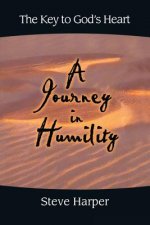 A Journey in Humility: The Key to God's Heart
