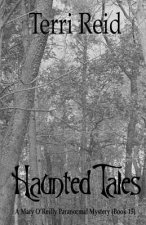 Haunted Tales - A Mary O'Reilly Paranormal Mystery (Book Fifteen)