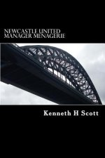 Newcastle United - Manager Menagerie: A statistical and anecdotal overview of Newcastle United's Managers
