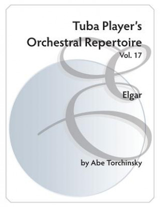 Tuba Player's Orchestral Repertoire: Vol. 17 Elgar