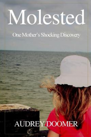 Molested: One Mother's Shocking Discovery