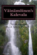 Väinämöinen's Kalevala: Being a New Presentation of Finnish Myth