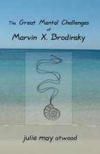 The Great Mental Challenges of Marvin X. Brodinsky