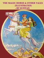 The magic horse & other tales (Illustrated): Stories based on Arabian nights