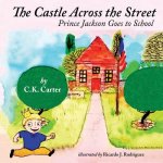 The Castle Across the Street: Prince Jackson Goes to School