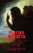 Playing Macbeth: An Actor's Journey into the Role