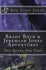 Brady Boyd & Jeremiah Jones Adventures: The Quest For Time