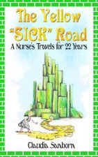 The Yellow Sick Road: A Nurse's Travels for 22 Years