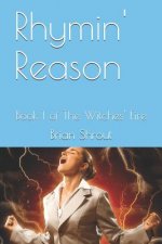 Rhymin' Reason: Book 1 of The Witches' Fire