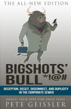 Bigshots' Bull: Deception, Deceit, Disconnect, and Duplicity in the Corporate Sewer