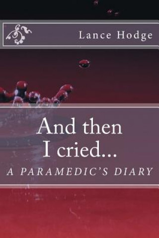And then I cried... A Paramedic's Diary