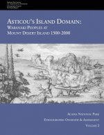 Asticou's Island Domain: Wabanaki Peoples at Mount Desert Island - 1500-2000: Acadia National Park Ethnographic Overview and Assessment - Volum