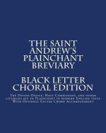 The Saint Andrew's Plainchant Breviary: The Divine Office, Holy Communion, and other Liturgies set to Plainchant with modern English texts.