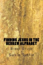 Finding Jesus in the Hebrew Alphabet: Bible Study