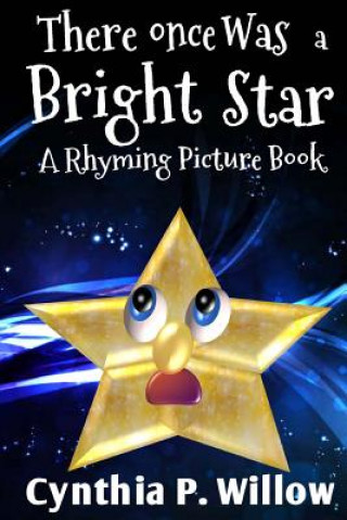 There Once Was a Bright Star: A Rhyming Picture Book
