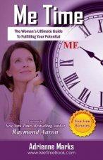 Me Time: The Woman's Ultimate Guide to Fulfilling Your Potential
