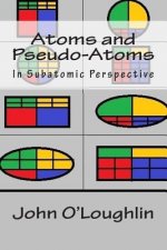 Atoms and Pseudo-Atoms: In Subatomic Perspective