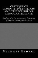 Critique of Competitive Freedom and the Bourgeois-Democratic State: Outline of a Form-Analytic Extension of Marx's Uncompleted System