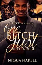 One Bitch Just Ain't Enough
