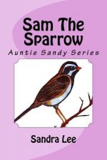 Sam The Sparrow: Auntie Sandy Series